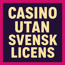 Casino utan svensk licens Välj rätt plattform för spel Casino utan svensk licens Välj rätt plattform för spel