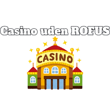 Casino Online uden ROFUS Bonus Oplev Spil uden Begrænsninger Casino Online uden ROFUS Bonus Oplev Spil uden Begrænsninger